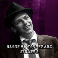 Frank Sinatra - Close to You: Frank Sinatra