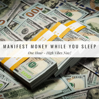 High Vibes Now! - Manifest Money While You Sleep (One Hour)