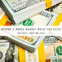 High Vibes Now! - Become a Money Magnet While You Sleep (One Hour)