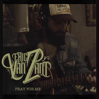 Eric Van Zant - Pray for Me