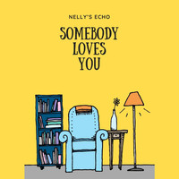 Nelly's Echo - Somebody Loves You