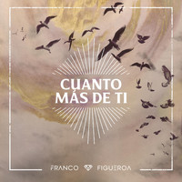 Franco Figueroa - Cuanto Mas de Ti