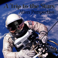 Alien Perspective - A Trip to the Stars