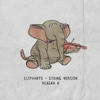 Reagan K - Elephants (String Version)