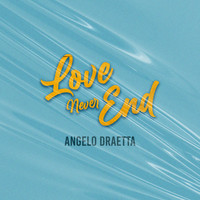 Angelo Draetta - Love Never End