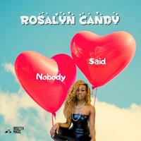 Rosalyn Candy - Nobody Said
