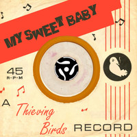 Thieving Birds - My Sweet Baby