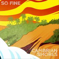 Cambrian Shores - So Fine