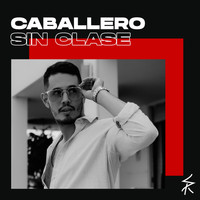 Sebastian Rosales - Caballero Sin Clase