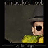 Immaculate Fools - Two to Tango