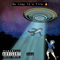 Icey - So Icey It’s Fire (Explicit)