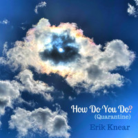 Erik Knear - How Do You Do? (Quarantine)