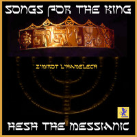 Hesh The Messianic - Songs for the King