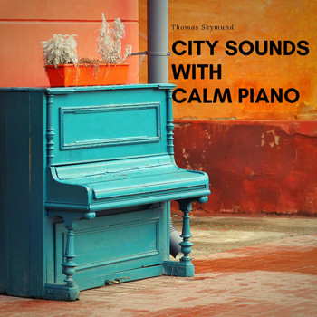 Thomas Skymund - City Sounds with Calm Piano