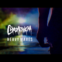 Chromesthesia - Heavy Waves