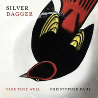 Christopher Dahl - Silver Dagger (Fare Thee Well)
