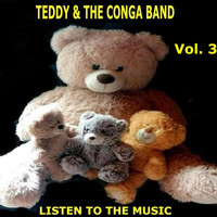 Teddy & The Conga Band - Listen to the Music Vol. 3