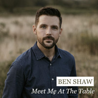 Ben Shaw - Meet Me at the Table