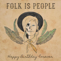 Folk is People - Happy Birthday Forever (Explicit)