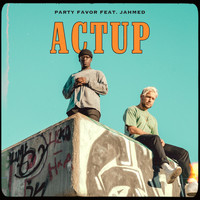 Party Favor - ACTUP (with JAHMED)