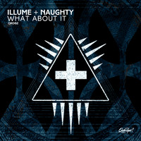 Illume + Naughty - What About It