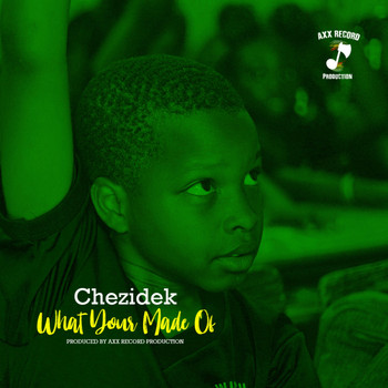 Chezidek - What Your Made Of