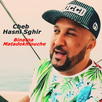Cheb Hasni Sghir - Binatna Matadokhlouche