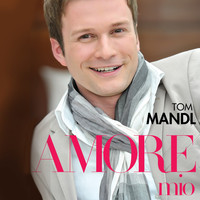 Tom Mandl - Amore mio