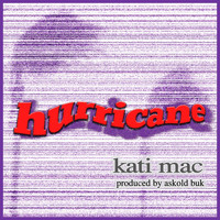 Kati Mac - Hurricane