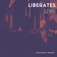 Jonathan Turner - Liberates (Live from Decatur, Al) [Live]