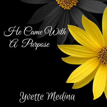 Yvette Medina - He Came with a Purpose