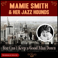Mamie Smith - You Can't Keep a Good Man Down (Recordings of 1920 & 1921)