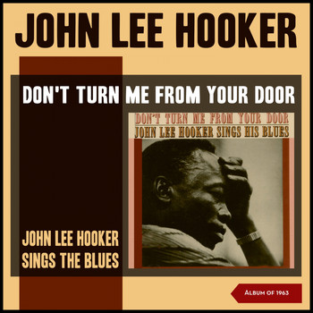 John Lee Hooker - Don't Turn Me from Your Door (John Lee Hooker Sings the Blues) (Album of 1963)