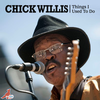 Chick Willis - Things I Used to Do
