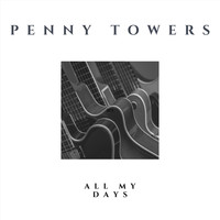 Penny Towers - All My Days