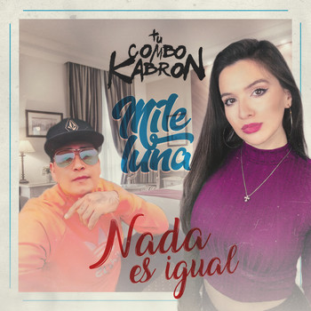 Tu Combo Kabrón & Mile Luna feat. Chesterzeta - Nada Es Igual