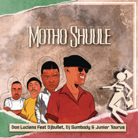Don Luciano feat. DJ Bullet, DJ Sumbody & Junior Taurus - Motho Shuule