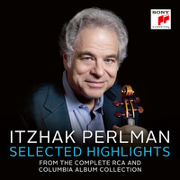 Itzhak Perlman - Itzhak Perlman - Selected Highlights from The Complete RCA and Columbia Album Collection