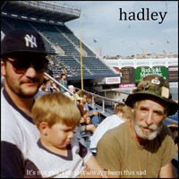 Hadley - It's Not You, I've Just Always Been This Sad (Explicit)