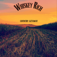 Whiskey Rich - Country Getaway