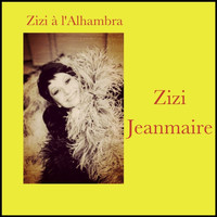 Zizi Jeanmaire - Zizi à l'Alhambra