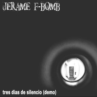 Jerame F-Bomb - Tres Días De Silencio (Explicit)
