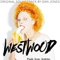Dan Jones - Westwood: Punk, Icon, Activist (Original Soundtrack)