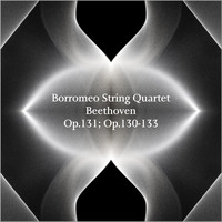 Borromeo String Quartet - Beethoven String Quartets Op. 131, Op. 130 + 133
