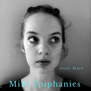Anne Mary - Mild Epiphanies