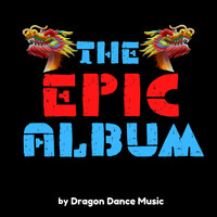 Dragon Dance Music - The Epic Album