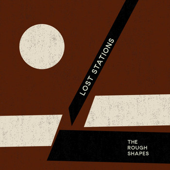 The Rough Shapes - Lost Stations