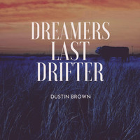 Dustin Brown - Dreamers Last Drifter (Explicit)