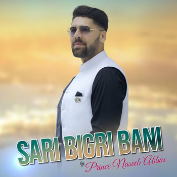 Prince Naseeb Abbas - Sari Bigri Bani