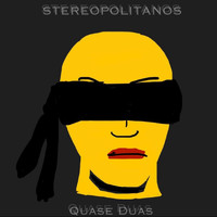 Stereopolitanos - Quase Duas